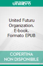 United Futuru Organization. E-book. Formato EPUB ebook