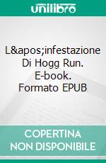 L&apos;infestazione Di Hogg Run. E-book. Formato EPUB ebook