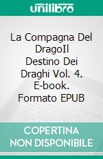 La Compagna Del DragoIl Destino Dei Draghi Vol. 4. E-book. Formato EPUB ebook