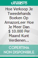 Hoe Verkoop Je Tweedehands Boeken Op AmazonLeer Hoe Je Meer Dan $ 10.000 Per Maand Kunt Verdienen Goedkope, Tweedehands Boeken Online.... E-book. Formato EPUB ebook