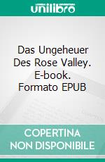 Das Ungeheuer Des Rose Valley. E-book. Formato EPUB ebook di J.P. Barnett