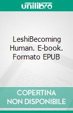 LeshiBecoming Human. E-book. Formato EPUB ebook