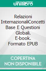 Relazioni InternazionaliConcetti Base E Questioni Globali. E-book. Formato EPUB ebook