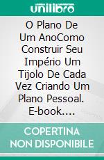 O Plano De Um AnoComo Construir Seu Império Um Tijolo De Cada Vez Criando Um Plano Pessoal. E-book. Formato EPUB ebook