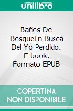 Baños De BosqueEn Busca Del Yo Perdido. E-book. Formato EPUB ebook