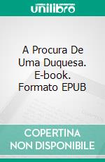 A Procura De Uma Duquesa. E-book. Formato EPUB ebook