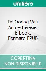 De Oorlog Van Ann – Invasie. E-book. Formato EPUB ebook