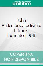 John AndersonCataclismo. E-book. Formato EPUB ebook
