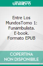 Entre Los MundosTomo 1: Funambulista. E-book. Formato EPUB ebook