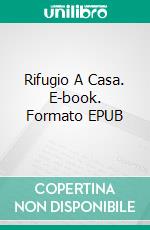 Rifugio A Casa. E-book. Formato EPUB ebook