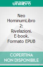 Neo HominumLibro 2: Rivelazioni. E-book. Formato EPUB ebook