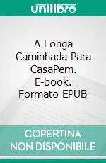 A Longa Caminhada Para CasaPem. E-book. Formato EPUB ebook