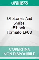 Of Stones And Smiles. E-book. Formato EPUB ebook