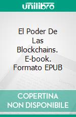 El Poder De Las Blockchains. E-book. Formato EPUB ebook