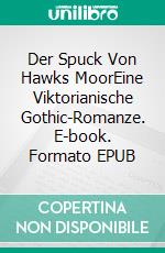 Der Spuck Von Hawks MoorEine Viktorianische Gothic-Romanze. E-book. Formato EPUB ebook