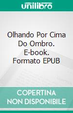 Olhando Por Cima Do Ombro. E-book. Formato EPUB ebook