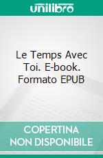 Le Temps Avec Toi. E-book. Formato EPUB ebook