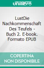 LustDie Nachkommenschaft Des Teufels - Buch 2. E-book. Formato EPUB ebook