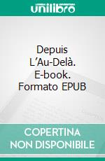Depuis L’Au-Delà. E-book. Formato EPUB ebook