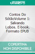 Contos Do SótãoVolume 1: Salvando Lobos. E-book. Formato EPUB ebook