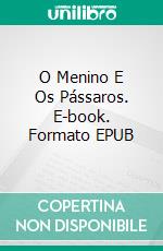 O Menino E Os Pássaros. E-book. Formato EPUB ebook