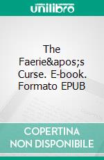 The Faerie's Curse. E-book. Formato EPUB ebook