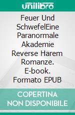 Feuer Und SchwefelEine Paranormale Akademie Reverse Harem Romanze. E-book. Formato EPUB ebook