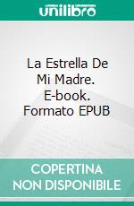 La Estrella De Mi Madre. E-book. Formato EPUB ebook