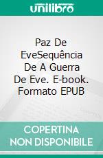 Paz De EveSequência De A Guerra De Eve. E-book. Formato EPUB ebook