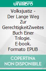 Volksjustiz - Der Lange Weg Zur GerechtigkeitZweites Buch Einer Trilogie. E-book. Formato EPUB ebook