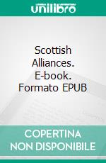 Scottish Alliances. E-book. Formato EPUB ebook