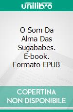 O Som Da Alma Das Sugababes. E-book. Formato EPUB ebook
