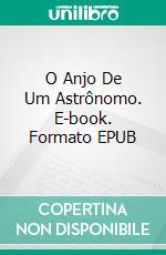 O Anjo De Um Astrônomo. E-book. Formato EPUB ebook