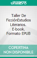 Taller De FicciónEstudios Literarios. E-book. Formato EPUB ebook