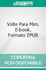 Volte Para Mim. E-book. Formato EPUB ebook