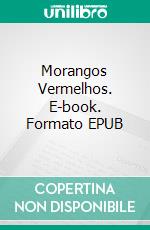 Morangos Vermelhos. E-book. Formato EPUB ebook