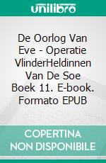 De Oorlog Van Eve - Operatie VlinderHeldinnen Van De Soe Boek 11. E-book. Formato EPUB ebook