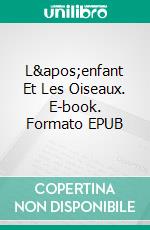 L'enfant Et Les Oiseaux. E-book. Formato EPUB ebook
