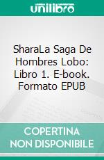SharaLa Saga De Hombres Lobo: Libro 1. E-book. Formato EPUB ebook