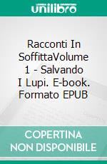 Racconti In SoffittaVolume 1 - Salvando I Lupi. E-book. Formato EPUB ebook