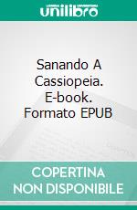 Sanando A Cassiopeia. E-book. Formato EPUB ebook