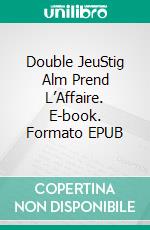 Double JeuStig Alm Prend L’Affaire. E-book. Formato EPUB ebook