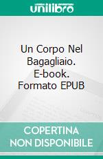 Un Corpo Nel Bagagliaio. E-book. Formato EPUB ebook