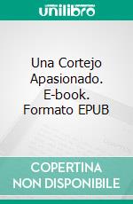 Una Cortejo Apasionado. E-book. Formato EPUB ebook