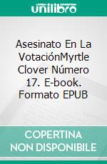 Asesinato En La VotaciónMyrtle Clover Número 17. E-book. Formato EPUB ebook