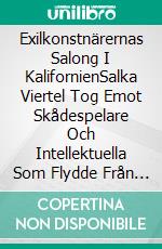 Exilkonstnärernas Salong I KalifornienSalka Viertel Tog Emot Skådespelare Och Intellektuella Som Flydde Från Nazismen I Sin Exil. E-book. Formato EPUB ebook