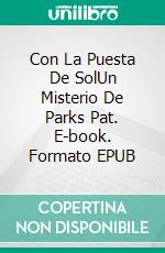 Con La Puesta De SolUn Misterio De Parks Pat. E-book. Formato EPUB ebook