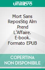 Mort Sans ReposStig Alm Prend L’Affaire. E-book. Formato EPUB ebook