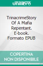 TrinacrimeStory Of A Mafia Repentant. E-book. Formato EPUB ebook