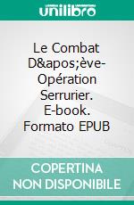 Le Combat D'ève- Opération Serrurier. E-book. Formato EPUB ebook
